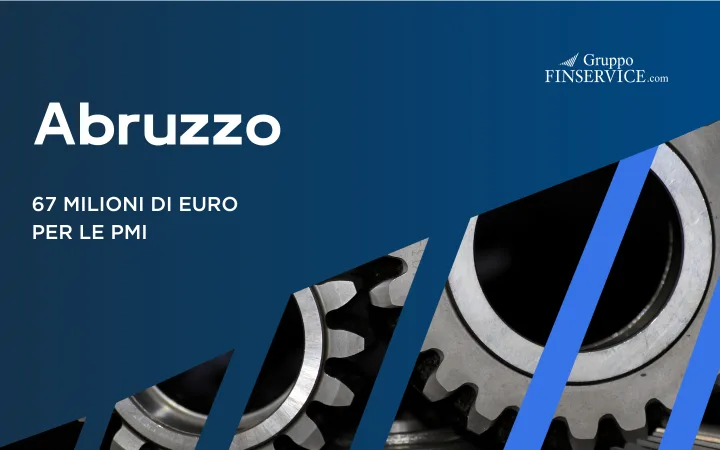 PMI Abruzzo: 67 milioni a fondo perduto per investimenti produttivi e sviluppo tecnologico