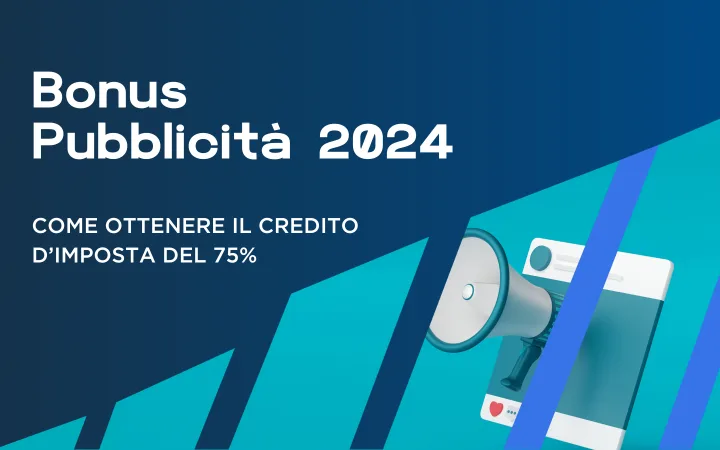 Bonus pubblicità 2024: recupera il 75% dei costi pubblicitari