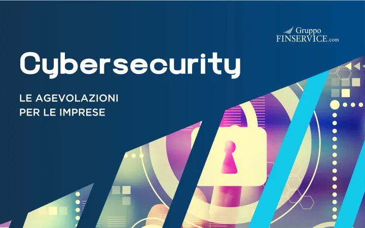 Le agevolazioni a sostegno della Cybersecurity