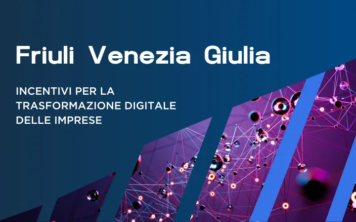 Trasformazione digitale: gli incentivi per le imprese del Friuli Venezia Giulia
