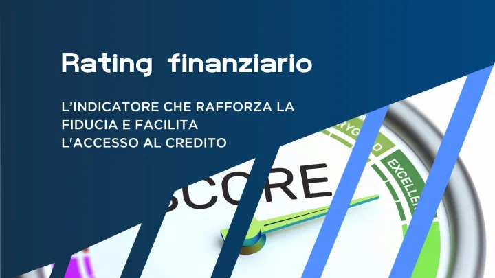 Cos’è il rating finanziario aziendale e perché è cruciale per accedere al credito