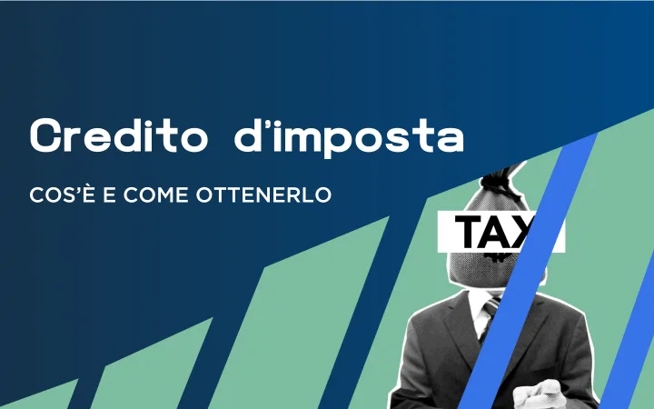 Credito d’imposta: uno strumento importante a sostegno delle Imprese Italiane