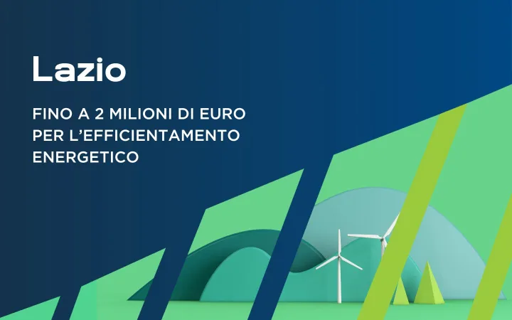Efficientamento energetico e rinnovabili: contributo fino al 50% a fondo perduto per le aziende del Lazio