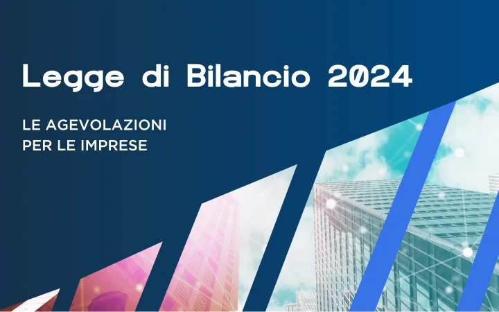Legge di Bilancio 2024: le principali novità per le imprese